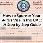 How to Sponsor Your Wife’s Visa in the UAE: A Step-by-Step Guide