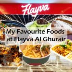 My Favourite Foods at Flayva Al Ghurair